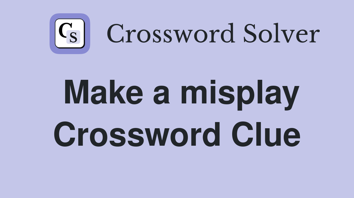 Make a misplay Crossword Clue