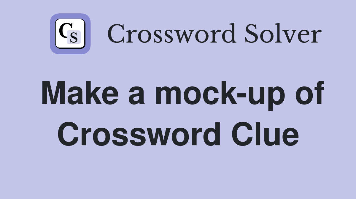 Make a mock-up of Crossword Clue