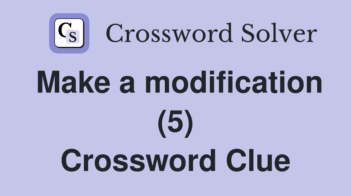 Make a modification (5) Crossword Clue