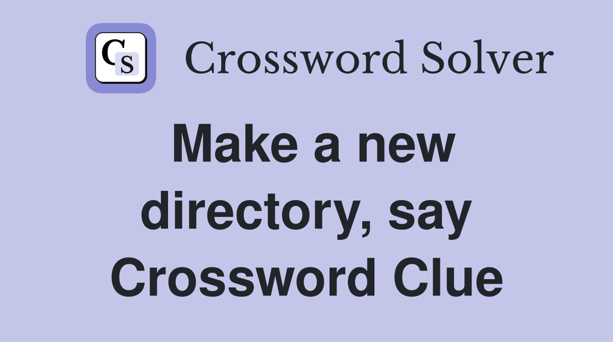 Make a new directory, say Crossword Clue