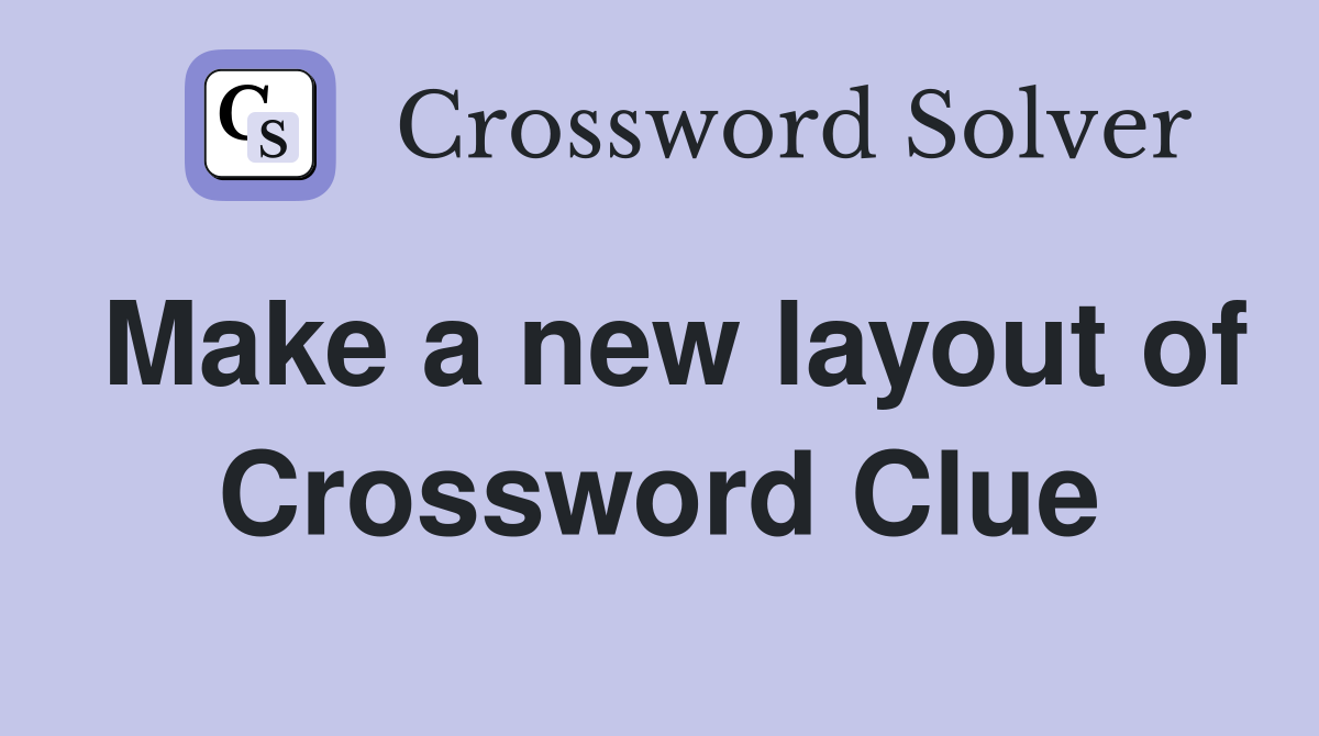 Make a new layout of Crossword Clue