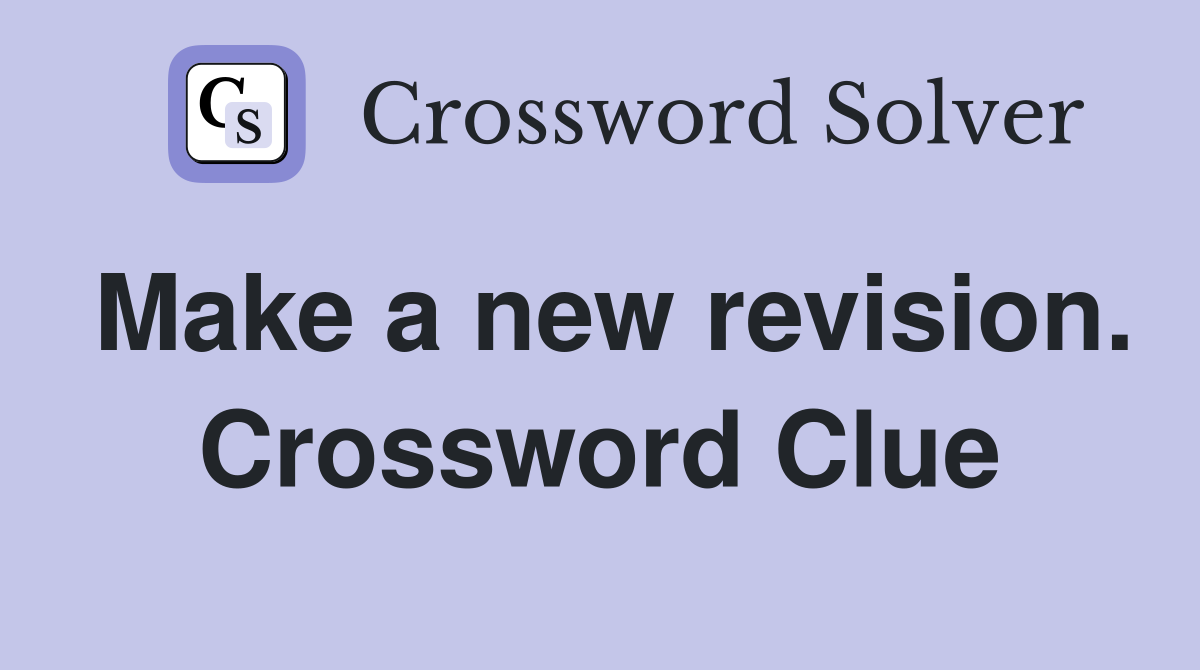 Make a new revision. Crossword Clue