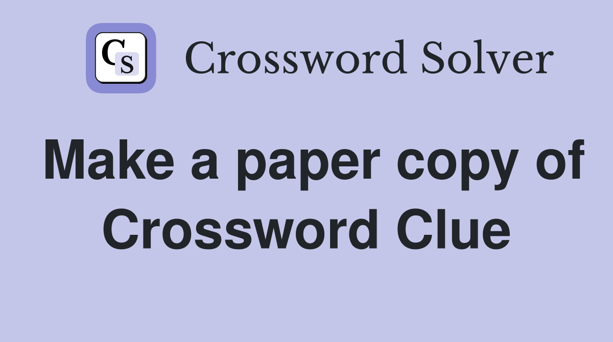 Make a paper copy of Crossword Clue