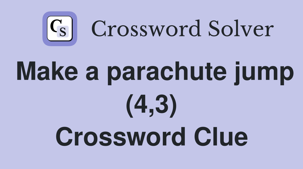 Make a parachute jump (4,3) Crossword Clue