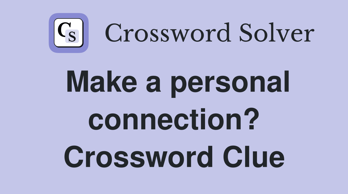 Make a personal connection? Crossword Clue