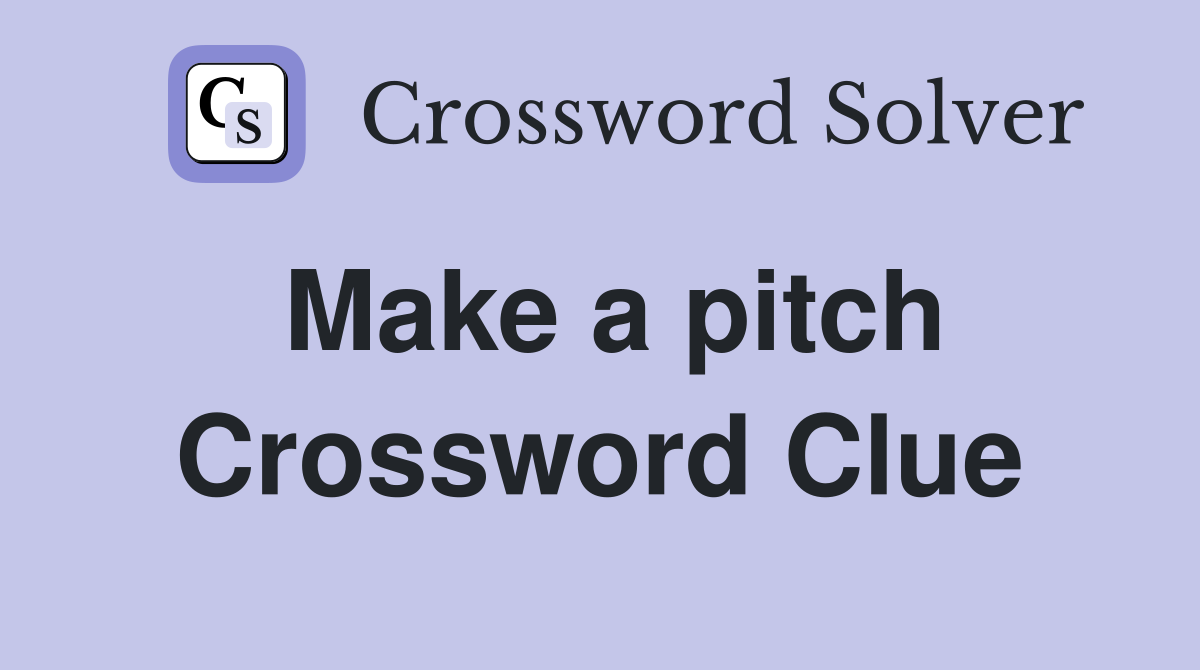 Make a pitch Crossword Clue