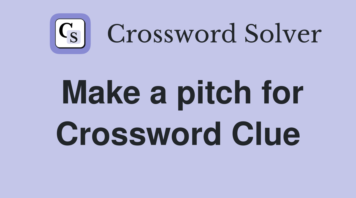 Make a pitch for Crossword Clue