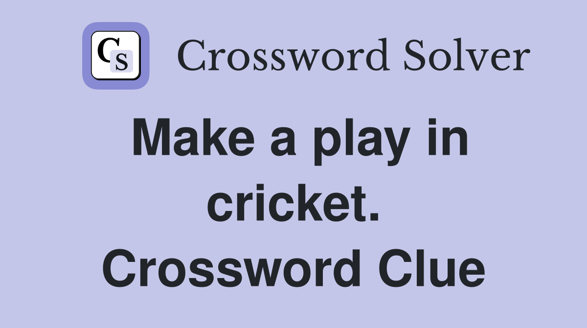 Make a play in cricket. Crossword Clue