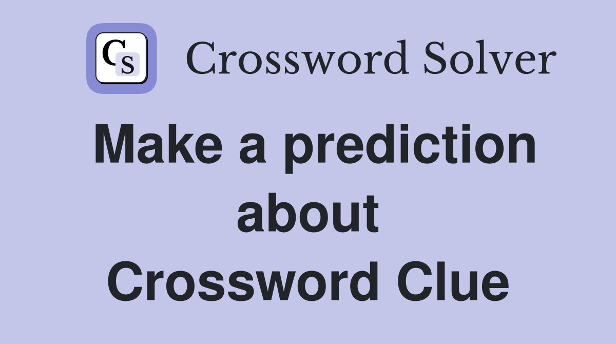 Make a prediction about Crossword Clue