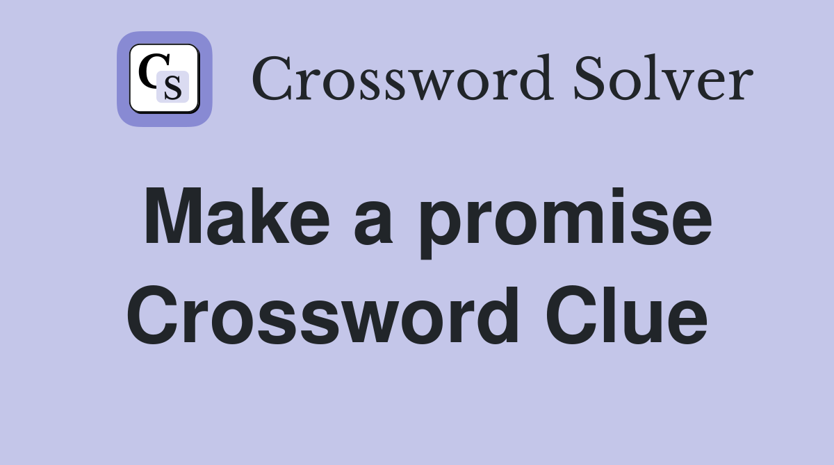 Make a promise Crossword Clue