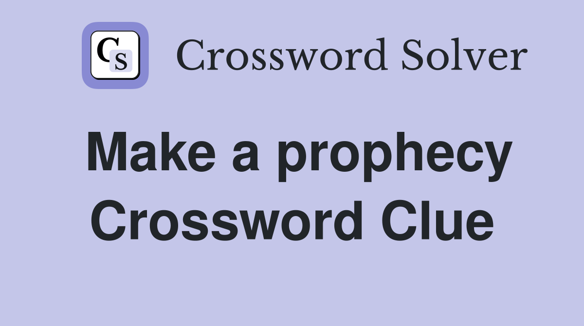 Make a prophecy Crossword Clue