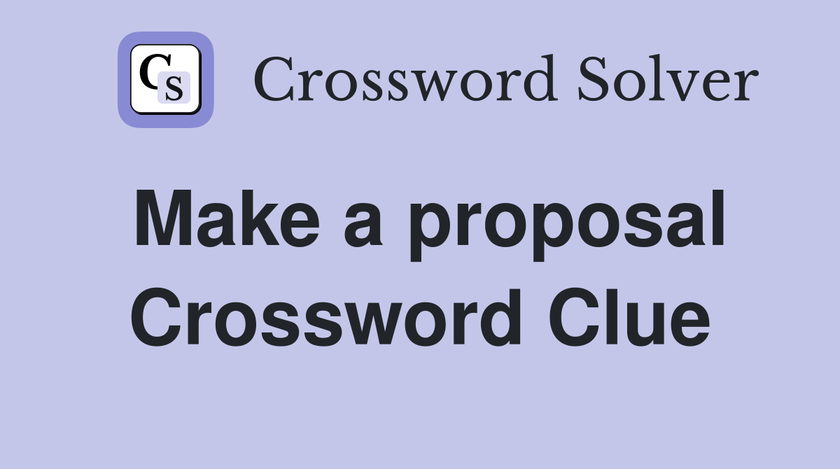 Make a proposal Crossword Clue