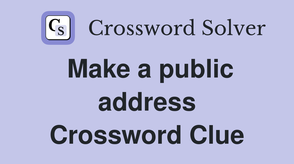 Make a public address Crossword Clue