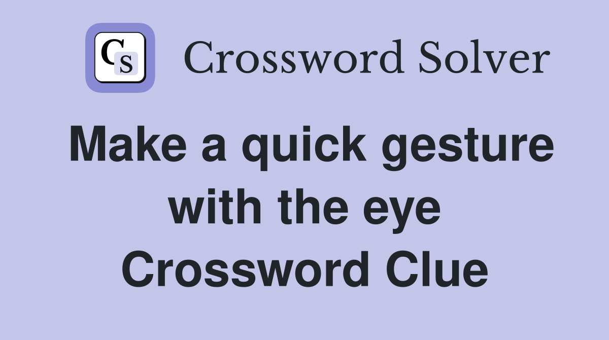 Make a quick gesture with the eye Crossword Clue