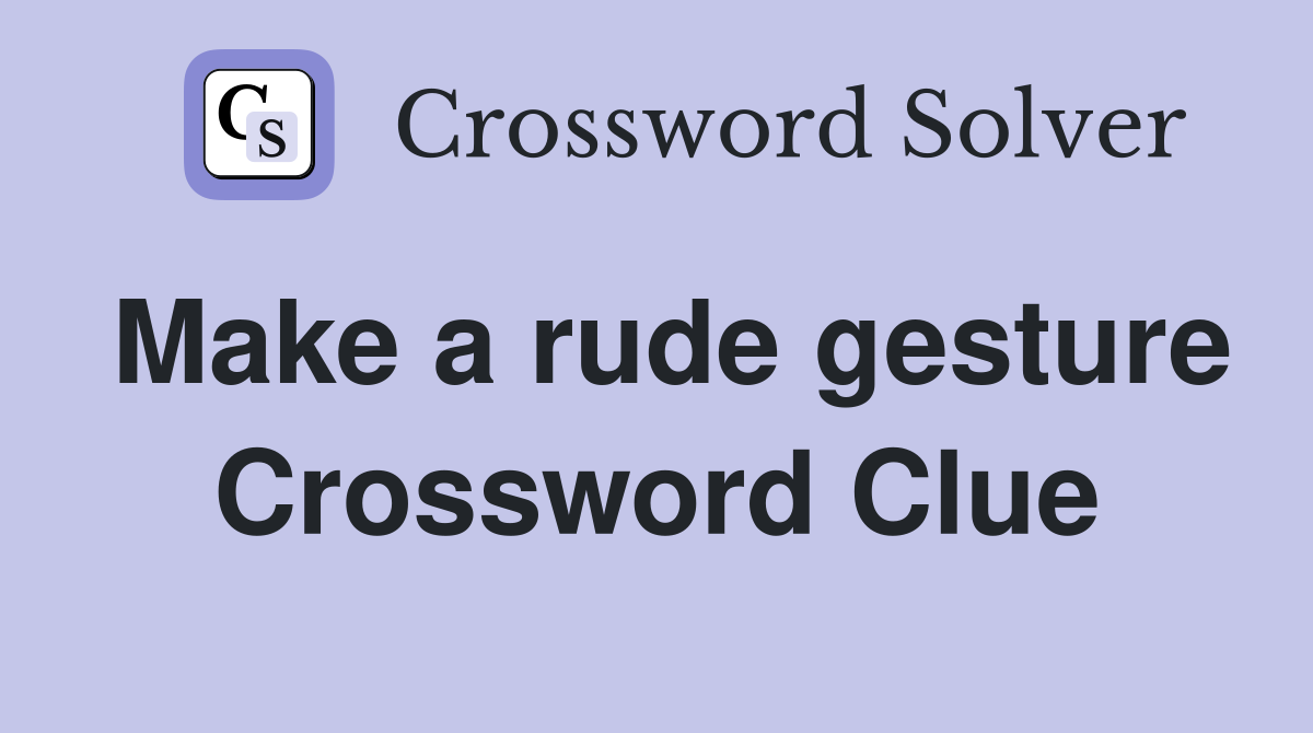 Make a rude gesture Crossword Clue