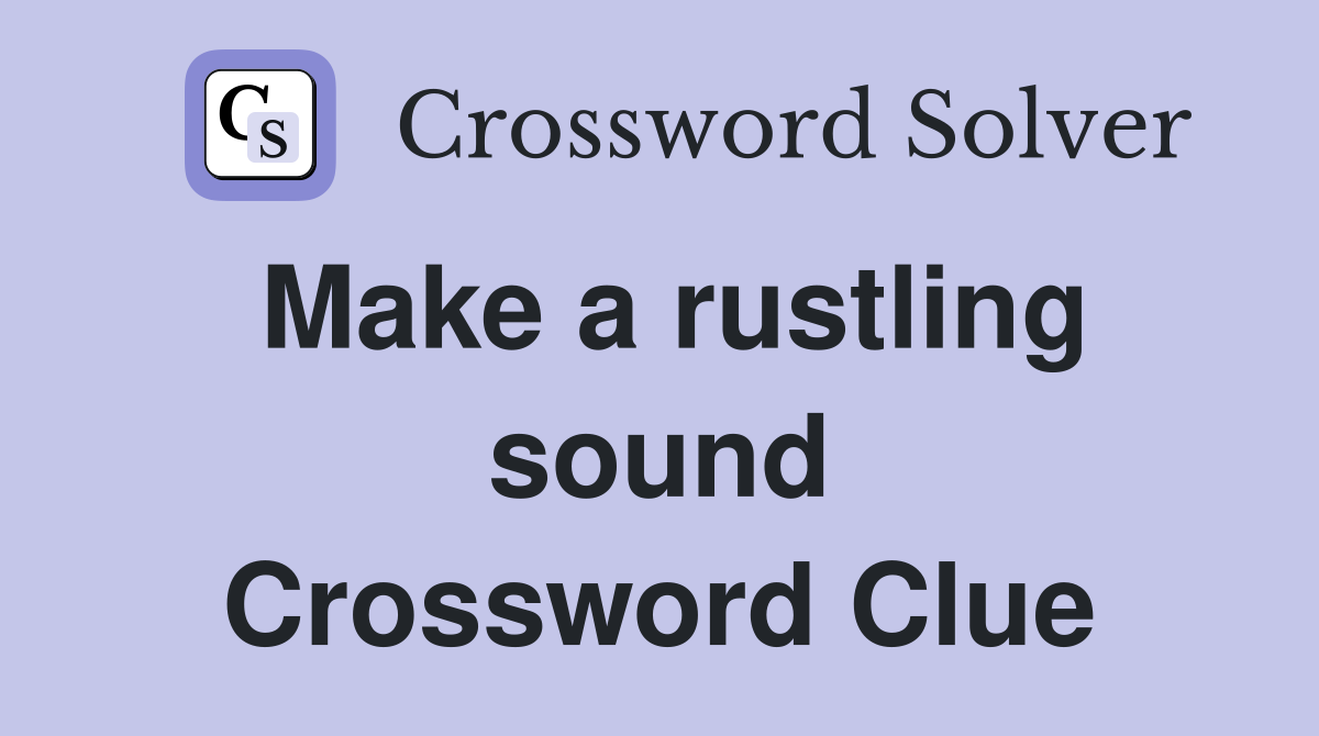 Make a rustling sound Crossword Clue