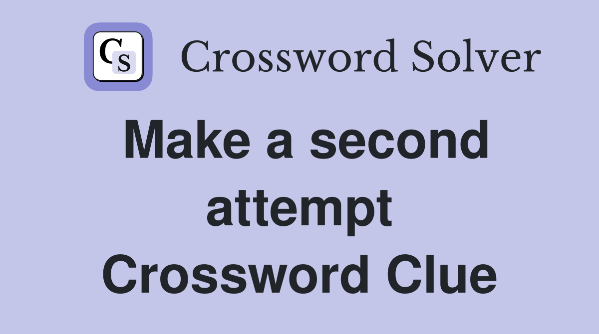 Make a second attempt Crossword Clue