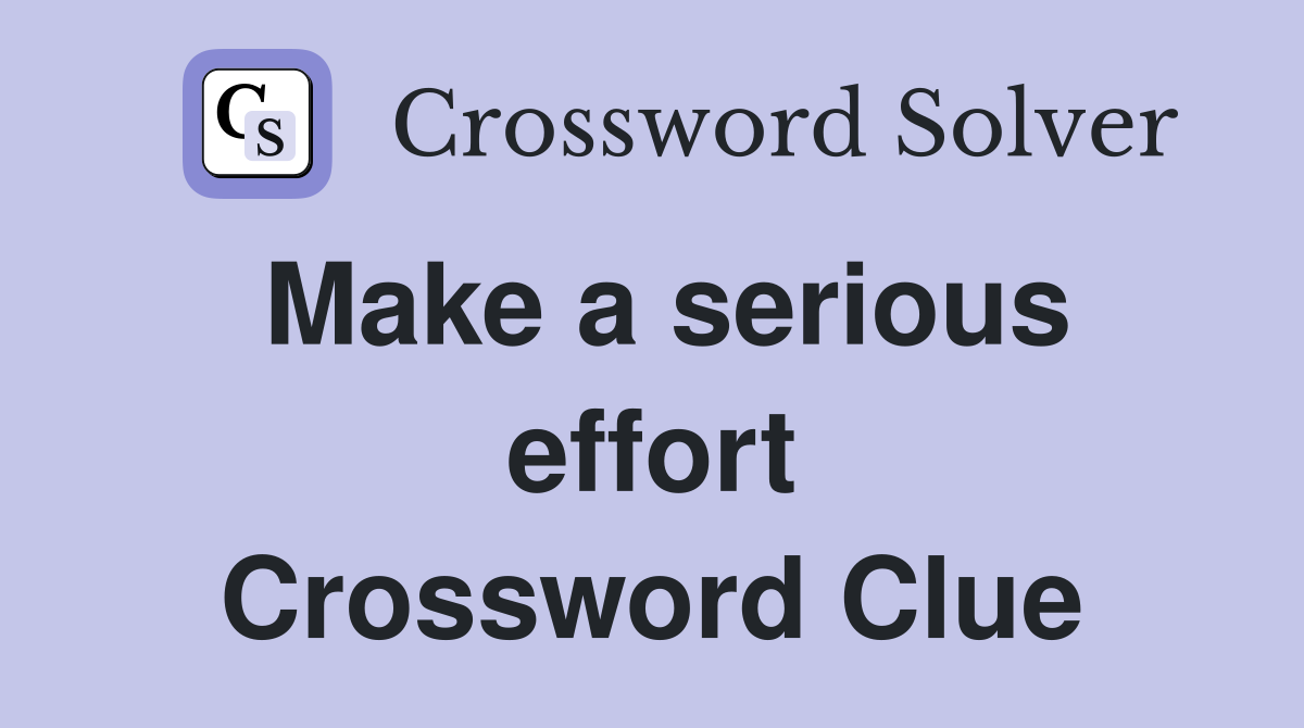 Make a serious effort Crossword Clue
