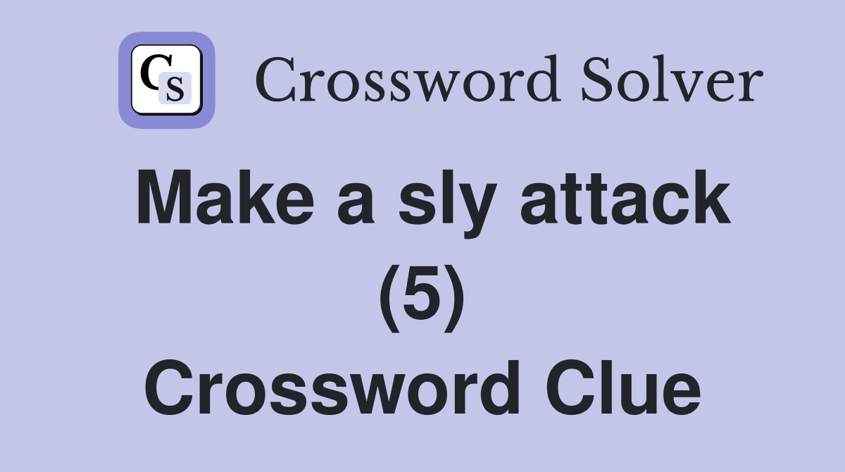 Make a sly attack (5) Crossword Clue