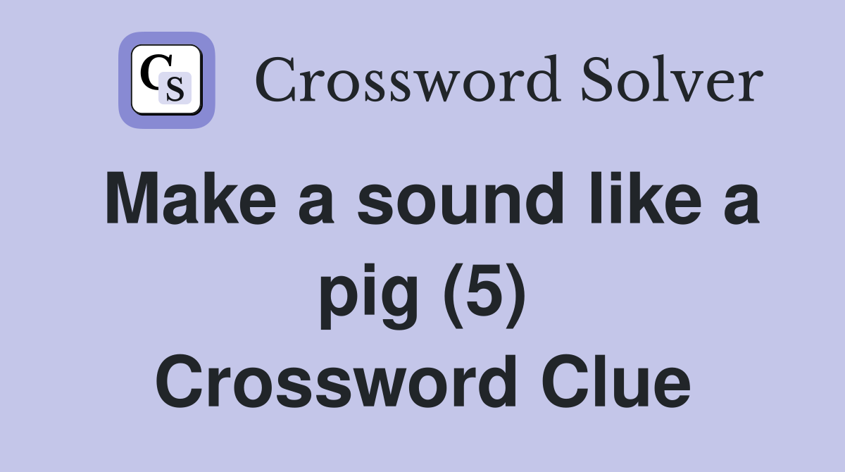 Make a sound like a pig (5) Crossword Clue