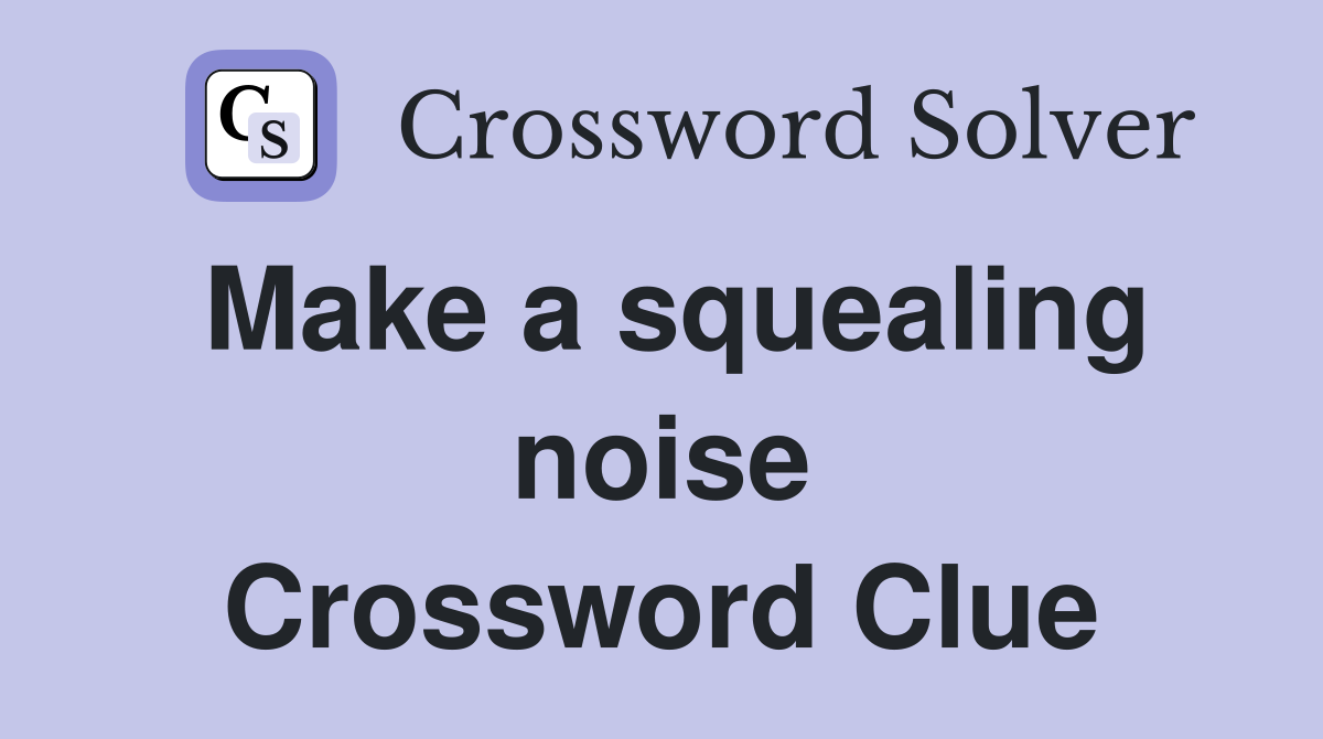 Make a squealing noise Crossword Clue