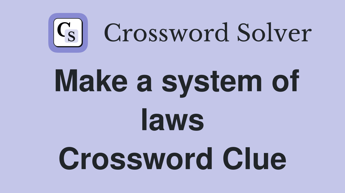Make a system of laws Crossword Clue