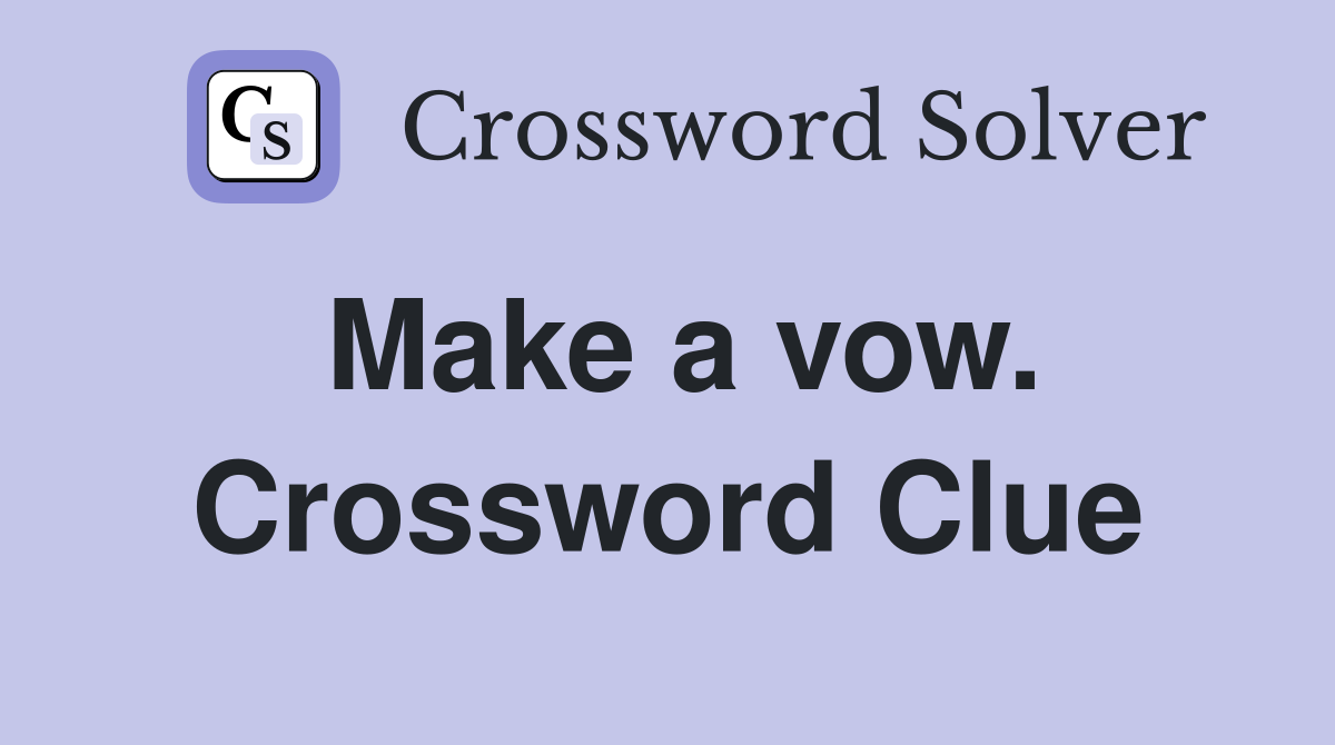 Make a vow. Crossword Clue