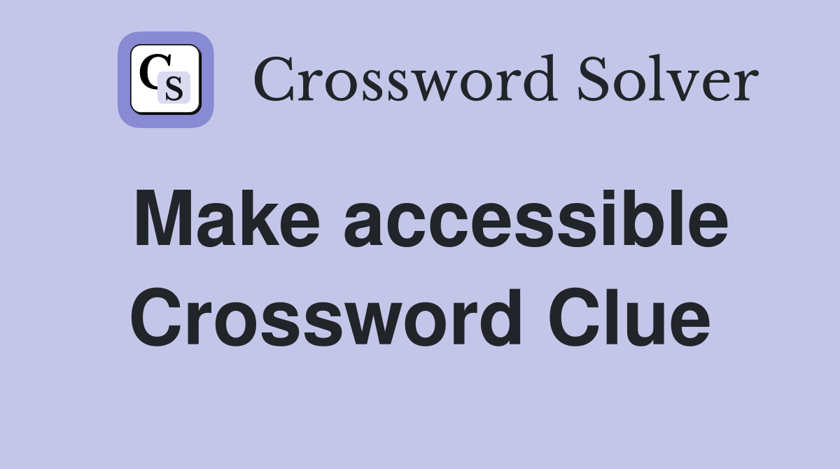 Make accessible Crossword Clue