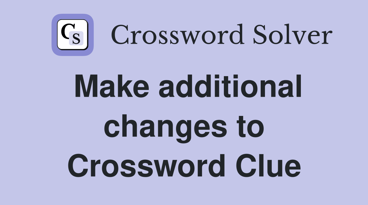 Make additional changes to Crossword Clue
