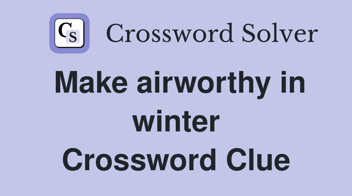 Make airworthy in winter Crossword Clue