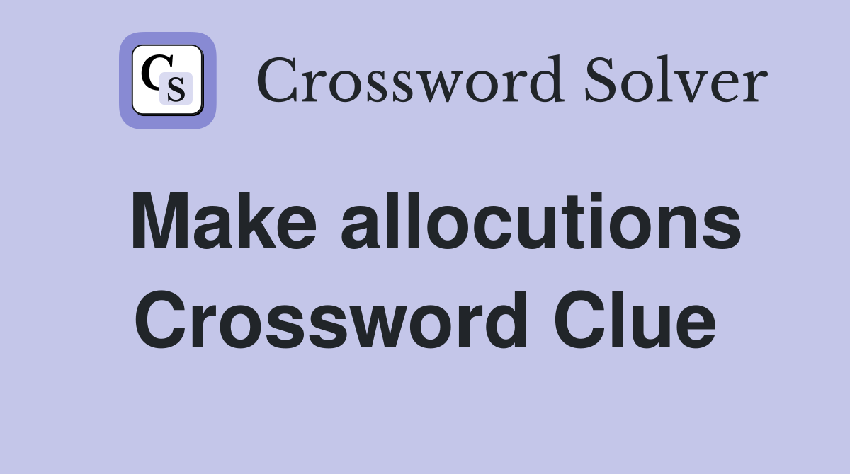 Make allocutions Crossword Clue