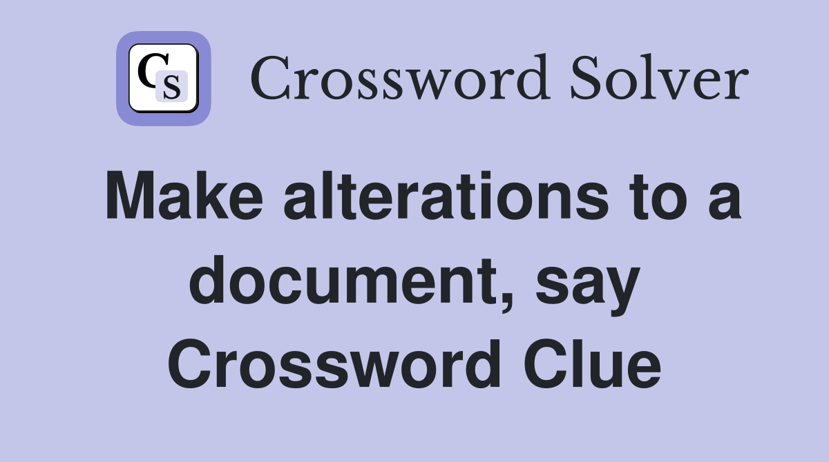 Make alterations to a document, say Crossword Clue