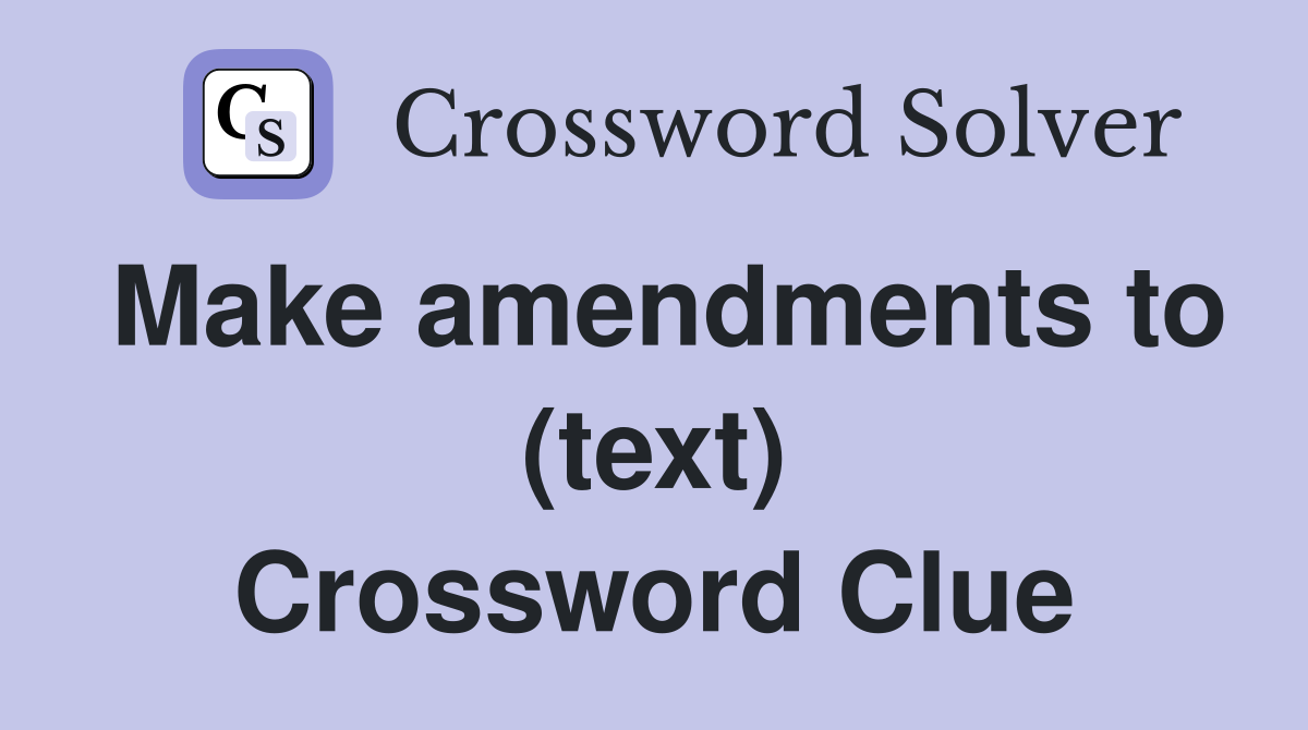 Make amendments to (text) Crossword Clue