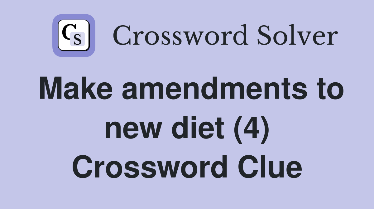 Make amendments to new diet (4) Crossword Clue