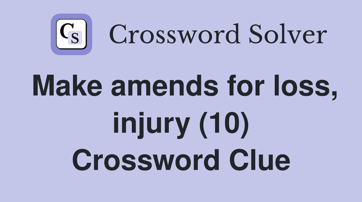 Make amends for loss, injury (10) Crossword Clue