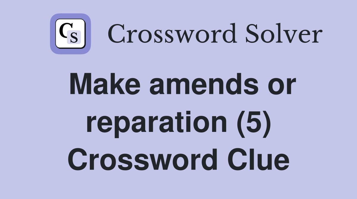 Make amends or reparation (5) Crossword Clue