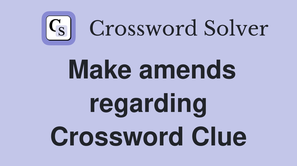 Make amends regarding Crossword Clue
