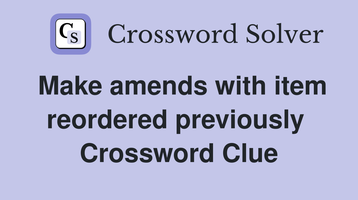 Make amends with item reordered previously  Crossword Clue