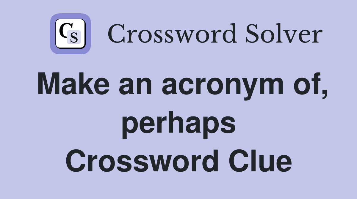 Make an acronym of, perhaps Crossword Clue
