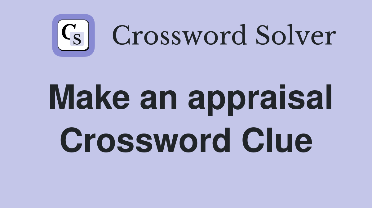 Make an appraisal Crossword Clue