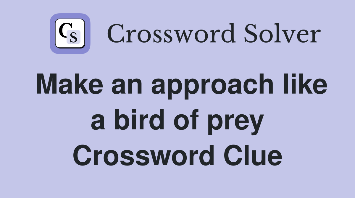 Make an approach like a bird of prey Crossword Clue