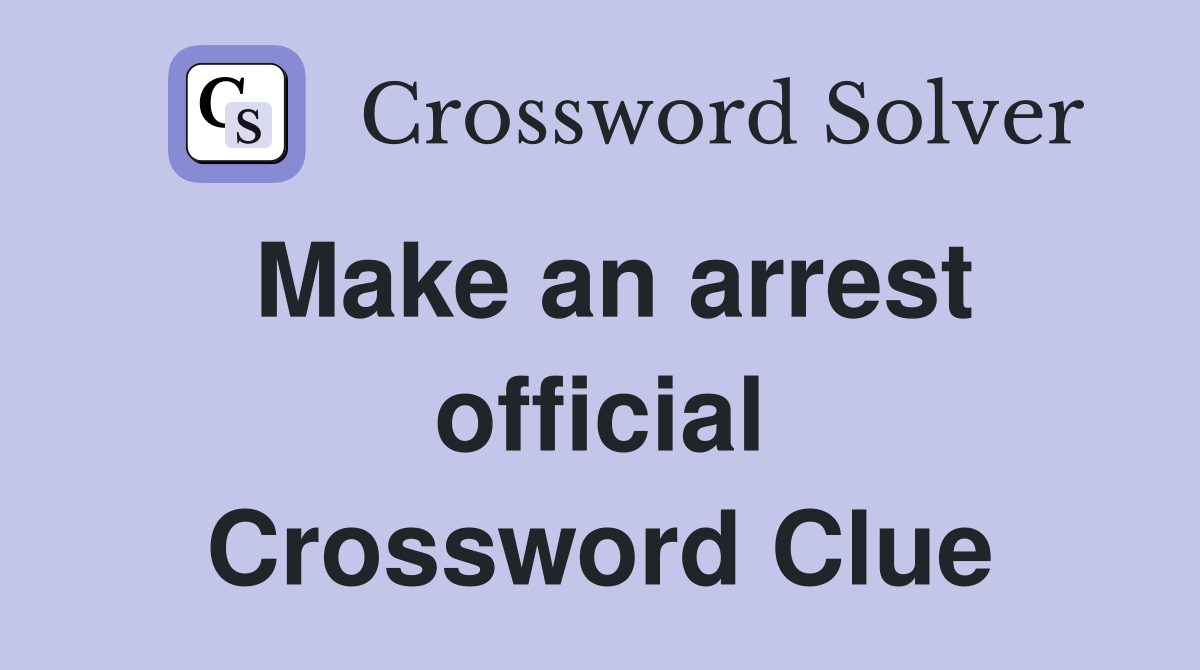 Make an arrest official Crossword Clue