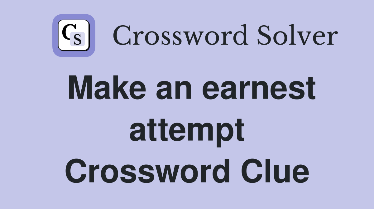 Make an earnest attempt Crossword Clue