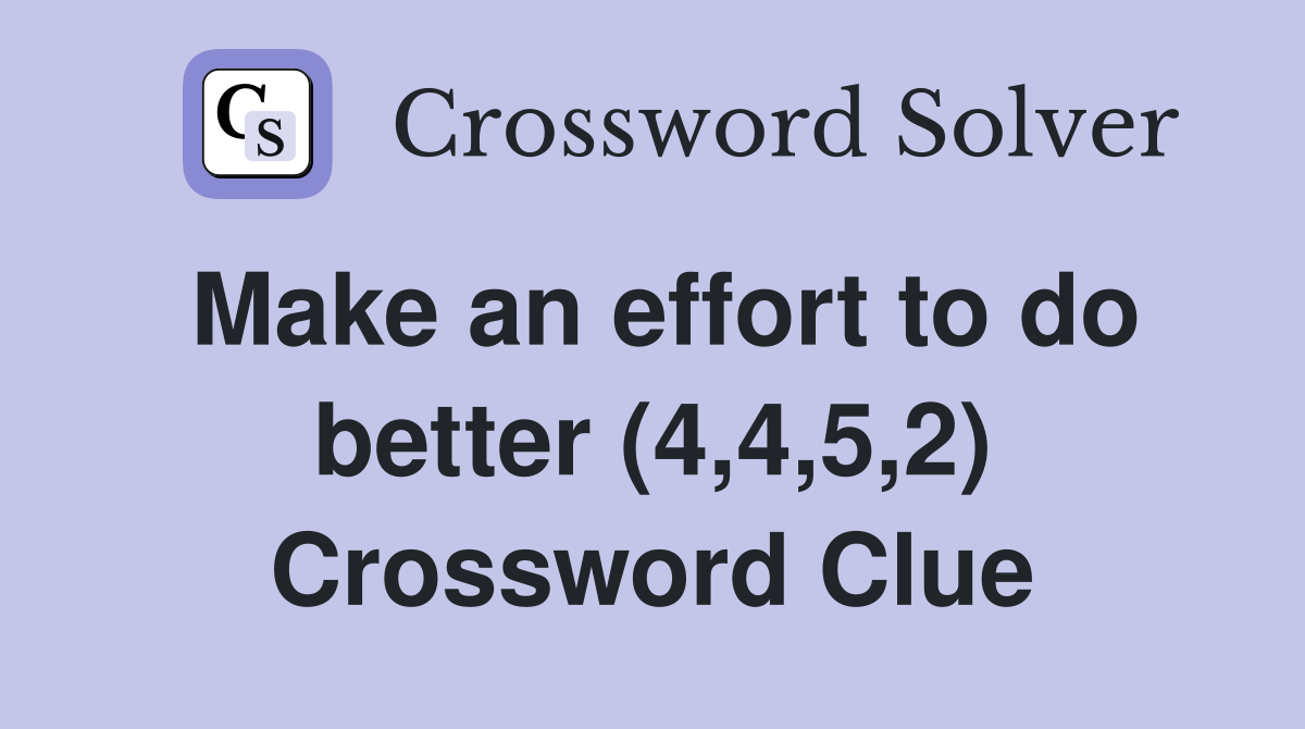 Make an effort to do better (4,4,5,2) Crossword Clue