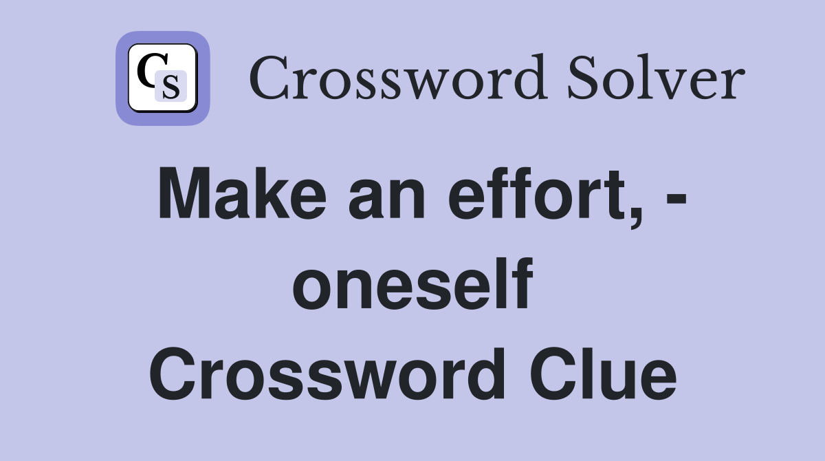 Make an effort, - oneself Crossword Clue