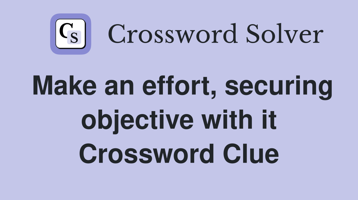 Make an effort, securing objective with it Crossword Clue