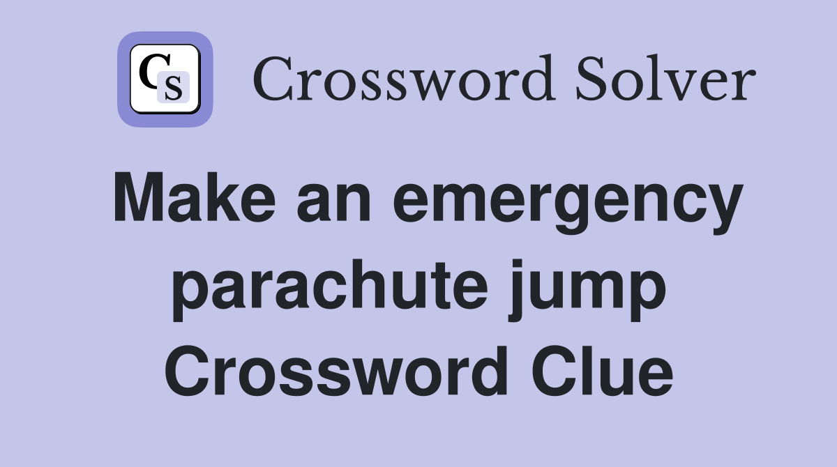 Make an emergency parachute jump Crossword Clue