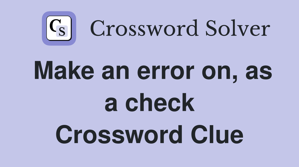 Make an error on, as a check Crossword Clue