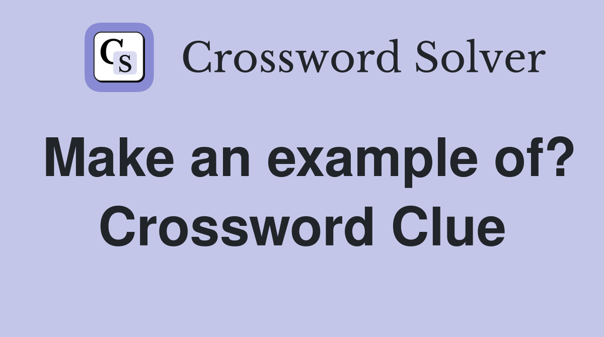Make an example of? Crossword Clue