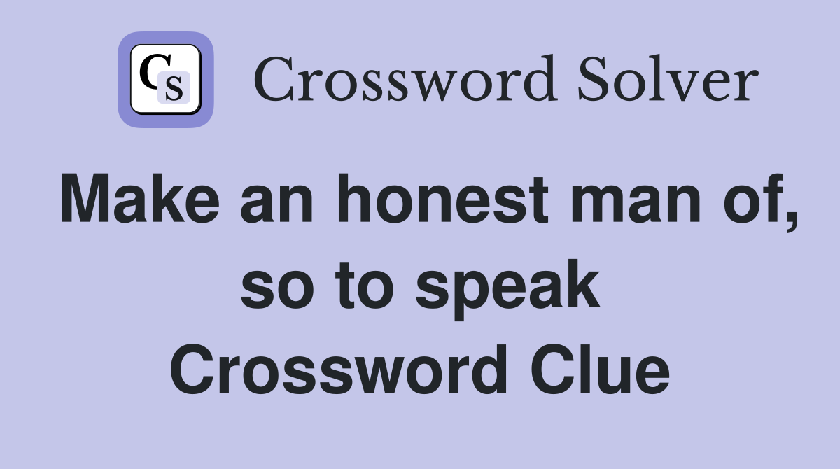 Make an honest man of, so to speak Crossword Clue